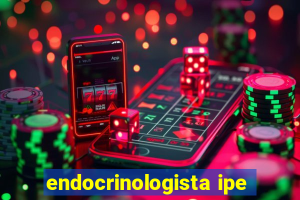 endocrinologista ipe